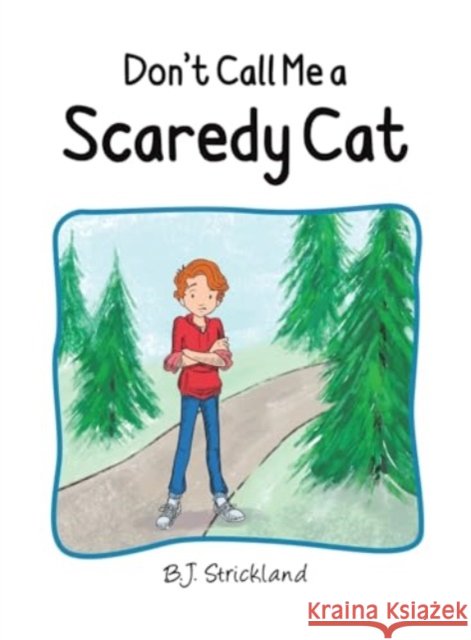 Don't Call Me a Scaredy Cat B.J. Strickland 9781035863297