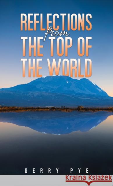 Reflections from the Top of the World Gerry Pye 9781035863549