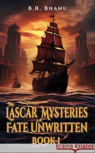 The Lascar Mysteries: A Fate Unwritten: Book 1 B.R. Bhanu 9781035863631