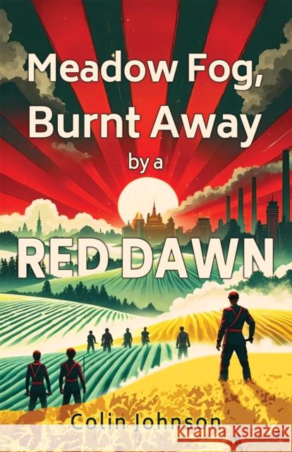Meadow Fog, Burnt Away by a Red Dawn Colin Johnson 9781035864997