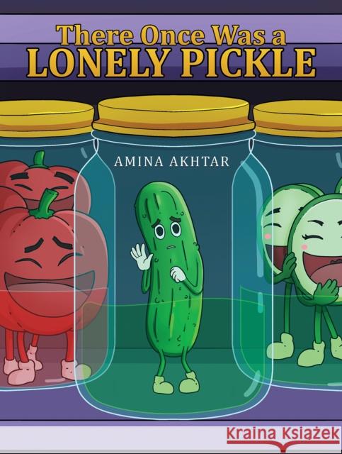 There Once Was a Lonely Pickle Amina Akhtar 9781035866069