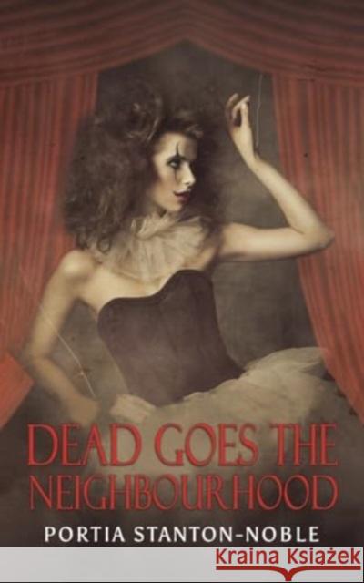Dead Goes the Neighbourhood Portia Stanton-Noble 9781035866120 Austin Macauley Publishers