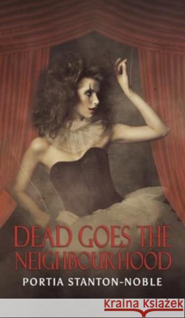 Dead Goes the Neighbourhood Portia Stanton-Noble 9781035866137 Austin Macauley Publishers