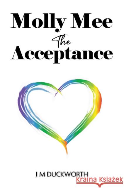 Molly Mee: The Acceptance J M Duckworth 9781035866564 Austin Macauley Publishers