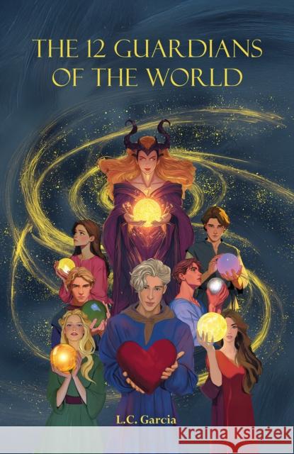 The 12 Guardians of the World L.C. Garcia 9781035866687 Austin Macauley Publishers