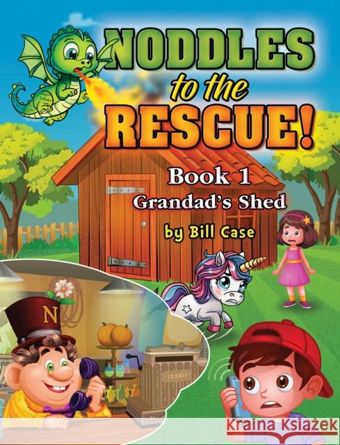 Noddles to the Rescue!: Book 1: Grandad’s Shed Bill Case 9781035866953