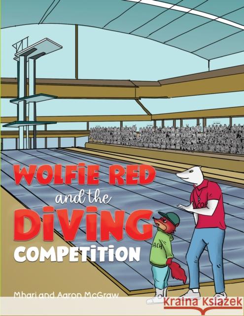 Wolfie Red and the Diving Competition Aaron McGraw 9781035867349 Austin Macauley Publishers