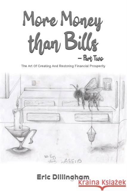 More Money than Bills – Part Two: The Art Of Creating And Restoring Financial Prosperity Eric Dillingham 9781035868766