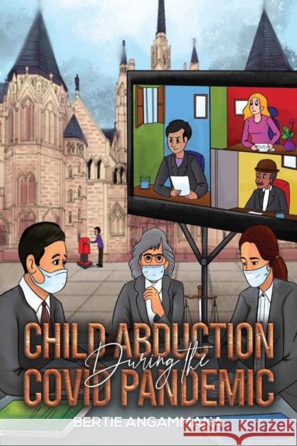 Child Abduction During the Covid Pandemic Bertie Angammana 9781035869411 Austin Macauley Publishers