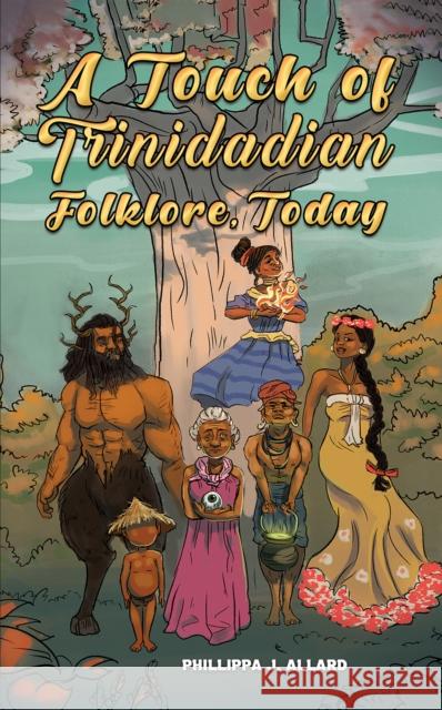 A Touch of Trinidadian Folklore, Today Phillippa J. Allard 9781035870202 Austin Macauley