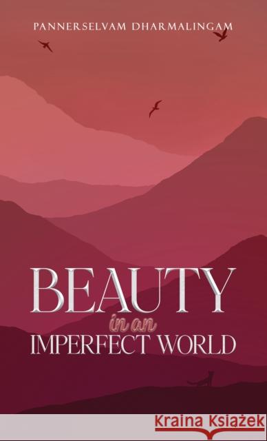 Beauty in an Imperfect World Pannerselvam Dharmalingam 9781035870257 Austin Macauley