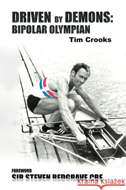 Driven by Demons: Bipolar Olympian Tim Crooks 9781035870769