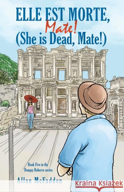 Elle est Morte, Mate! (She is Dead, Mate!) Allan McFadden 9781035871629