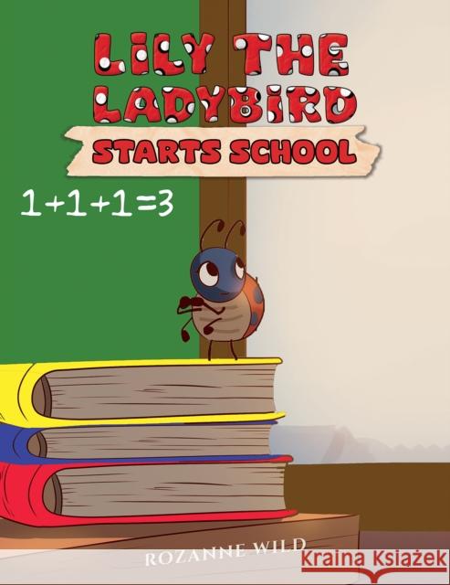 Lily the Ladybird Starts School Rozanne Wild 9781035871681 Austin Macauley