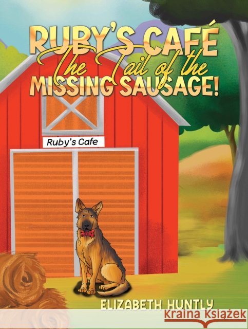 Ruby's Caf? - The Tail of the Missing Sausage! Elizabeth Huntly 9781035871728