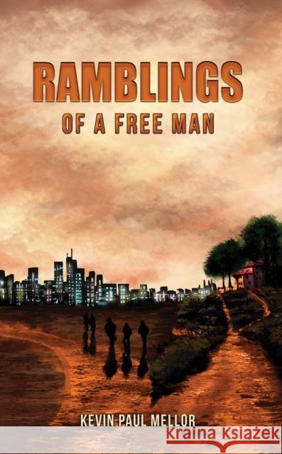 Ramblings of a Free Man Kevin Paul Mellor 9781035871742