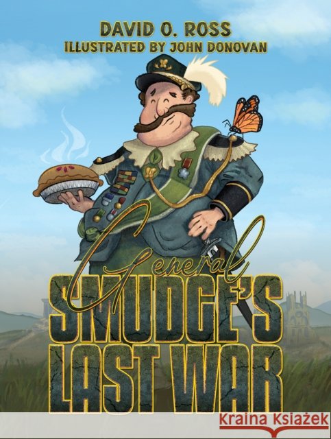 General Smudge’s Last War David O. Ross 9781035873630