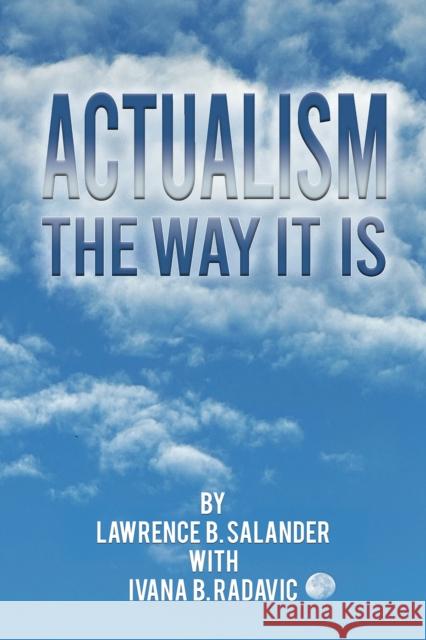 Actualism - The Way It Is Lawrence B. Salander 9781035875207