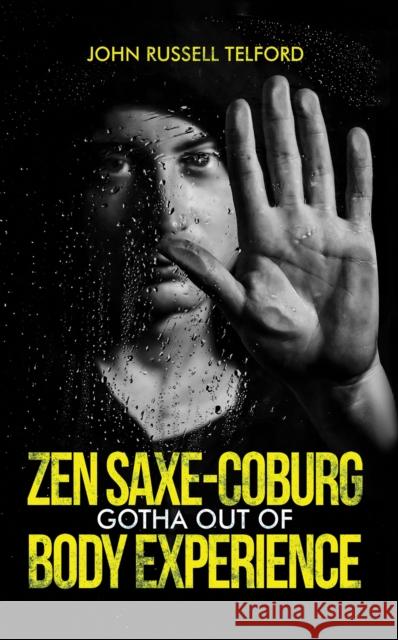 Zen Saxe-Coburg-Gotha Out of Body Experience John Russell Telford 9781035875559 Austin Macauley Publishers