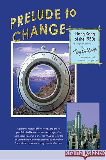 Prelude to Change, Hong Kong of the 1950s Tony Goldsmith 9781035876402
