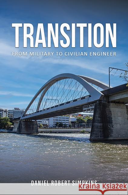 Transition: From Military to Civilian Engineer Daniel Robert Simpkins 9781035876525