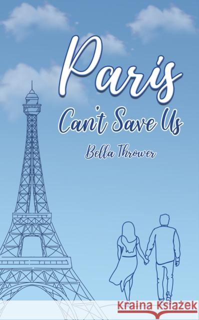 Paris Can't Save Us Bella Thrower 9781035876808