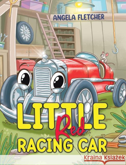 Little Red Racing Car Angela Fletcher 9781035877515 Austin Macauley