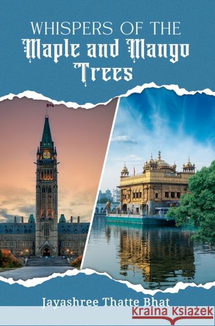 Whispers of the Maple and Mango Trees Jayashree Thatte Bhat 9781035877768