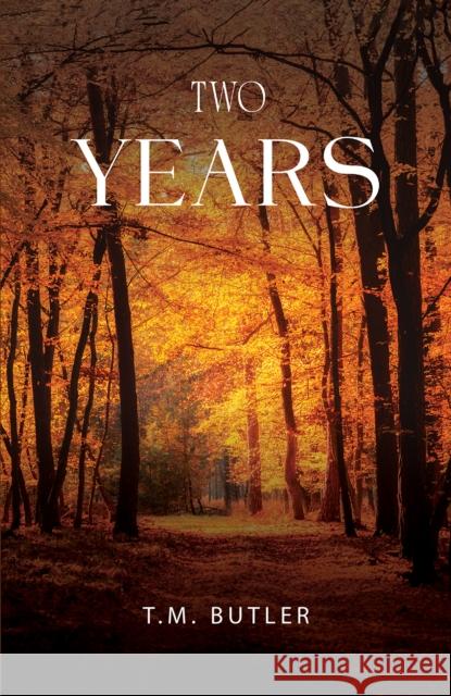 Two Years T.M. Butler 9781035878574 Austin Macauley Publishers