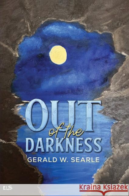 Out of the Darkness Gerald W. Searle 9781035878833