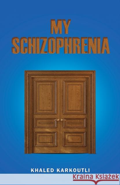 My Schizophrenia Khaled Karkoutli 9781035879083