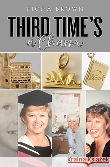 Third Time's a Charm Fiona Brown 9781035879670 Austin Macauley
