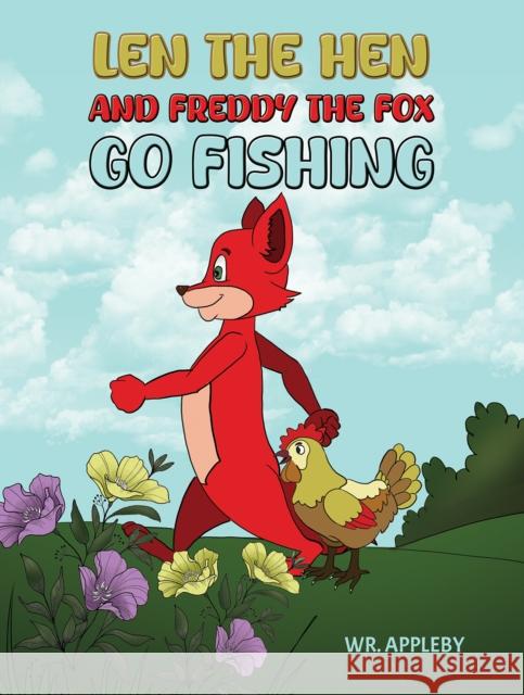 Len the Hen and Freddy the Fox Go Fishing WR. Appleby 9781035880645
