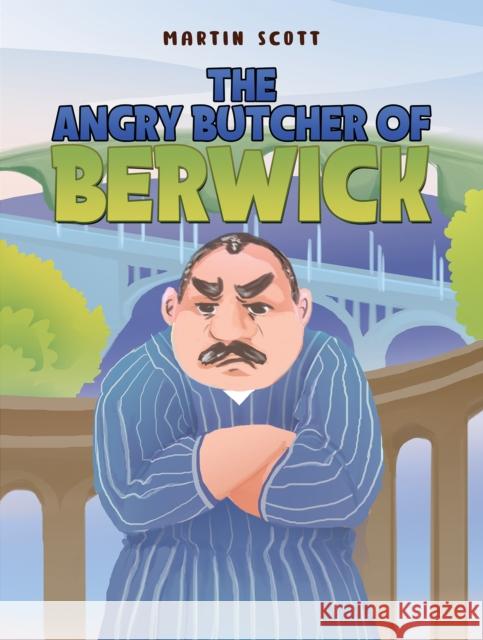 The Angry Butcher of Berwick Martin Scott 9781035880683