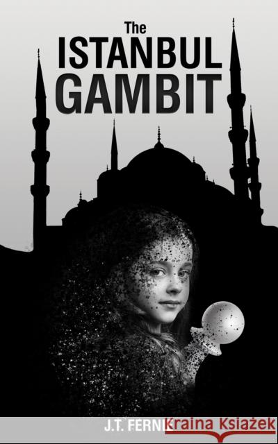 The Istanbul Gambit J.T. Fernie 9781035881796 Austin Macauley
