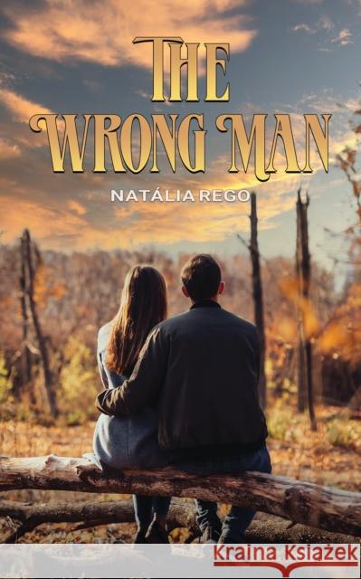 The Wrong Man Natalia Rego 9781035882120 Austin Macauley Publishers