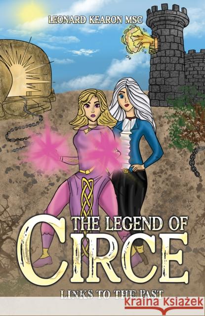 The Legend of Circe: Links to the Past Leonard Kearon MSc 9781035882304 Austin Macauley
