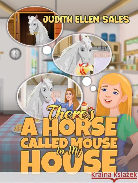 There’s a Horse Called Mouse in My House Judith Ellen Sales 9781035882625 Austin Macauley Publishers