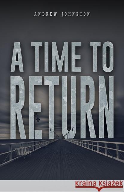 A Time to Return Andrew Johnston 9781035883288