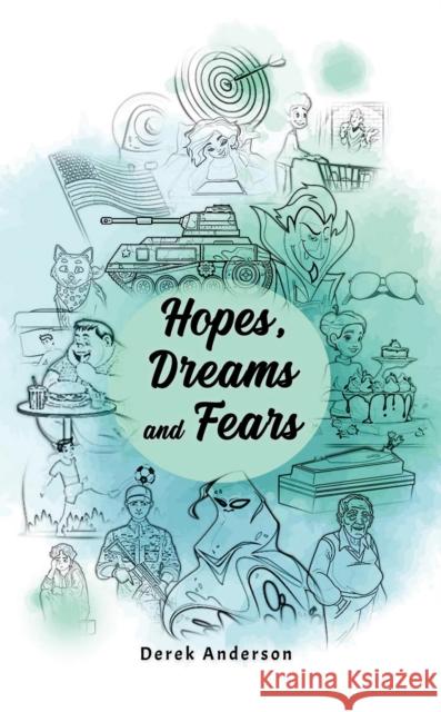 Hopes, Dreams and Fears Derek Anderson 9781035884001