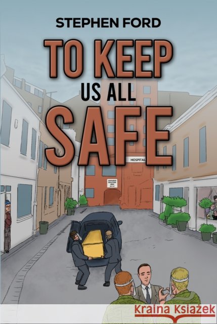 To Keep Us All Safe Stephen Ford 9781035884490