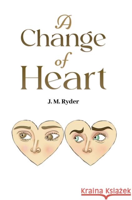 A Change of Heart J. M. Ryder 9781035884773 Austin Macauley