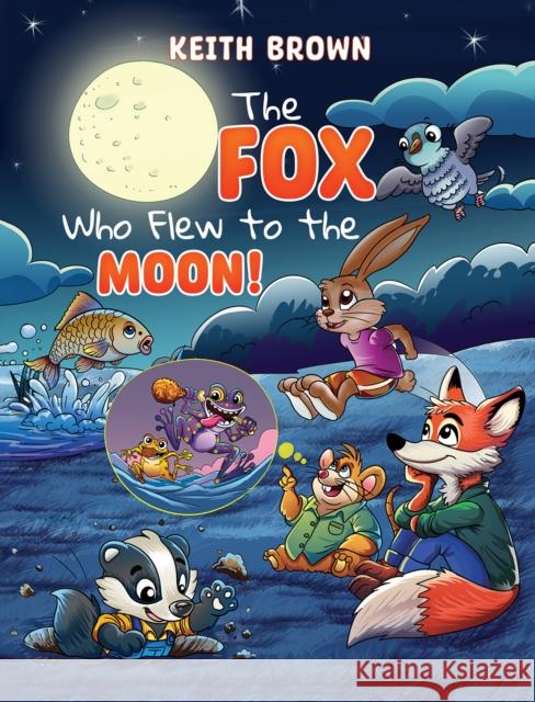 The Fox Who Flew to the Moon! Keith Brown 9781035885039
