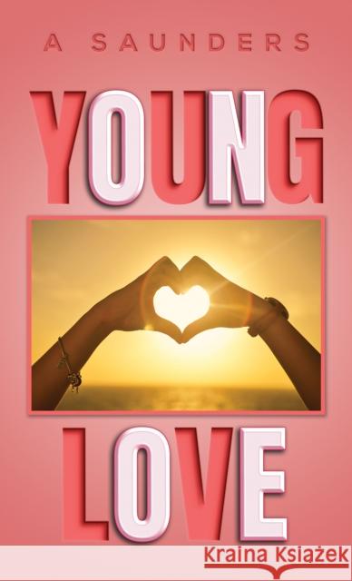 Young Love A Saunders 9781035886043 Austin Macauley Publishers