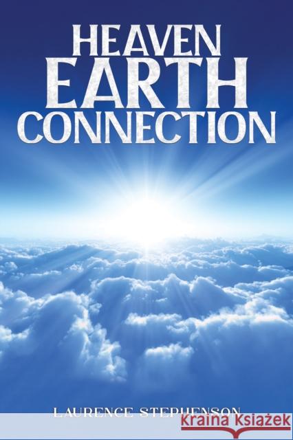 Heaven-Earth Connection Laurence Stephenson 9781035886289 Austin Macauley Publishers