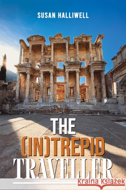 The (In)Trepid Traveller Halliwell, Susan 9781035886456