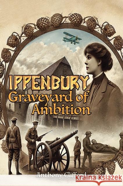Ippenbury – Graveyard of Ambition Anthony Clifford 9781035886531