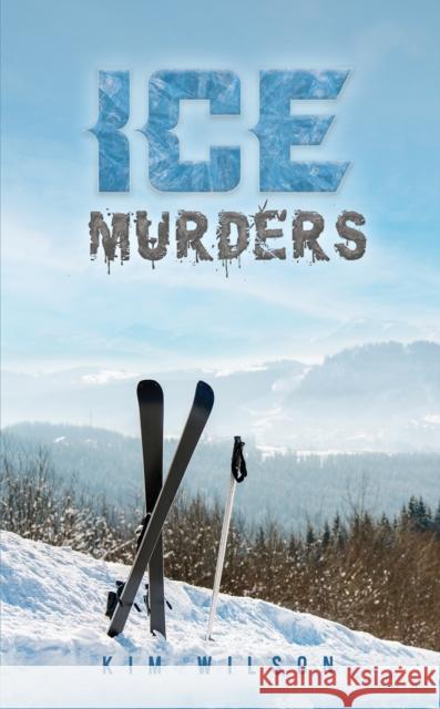 Ice Murders Kim Wilson 9781035886647 Austin Macauley Publishers