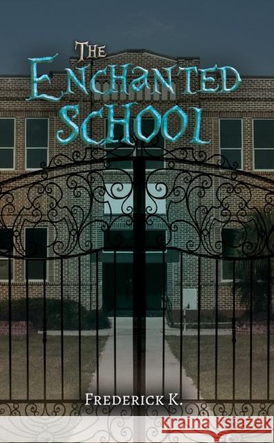 The Enchanted School Frederick K. 9781035887453