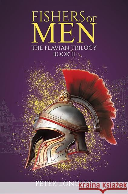 Fishers of Men: The Flavian Trilogy – Book II Peter Longley 9781035887729
